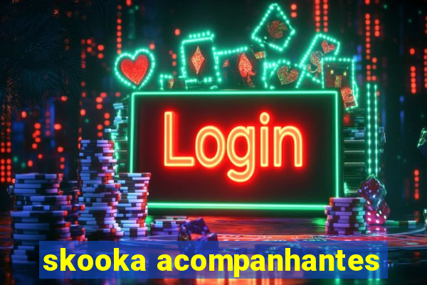 skooka acompanhantes